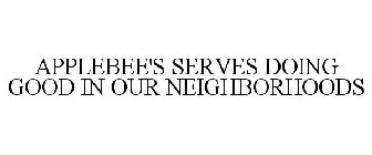 APPLEBEE'S SERVES DOING GOOD IN OUR NEIGHBORHOODS