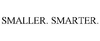 SMALLER. SMARTER.