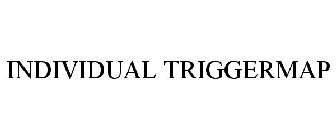 INDIVIDUAL TRIGGERMAP