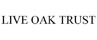 LIVE OAK TRUST