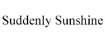 SUDDENLY SUNSHINE
