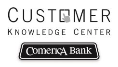 CUSTOMER KNOWLEDGE CENTER COMERICA BANK