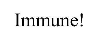 IMMUNE!