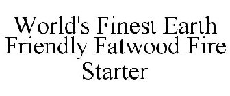 WORLD'S FINEST EARTH FRIENDLY FATWOOD FIRE STARTER