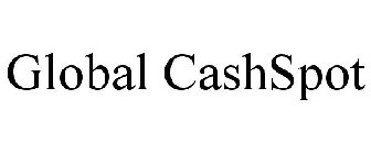 GLOBAL CASHSPOT