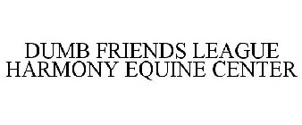 DUMB FRIENDS LEAGUE HARMONY EQUINE CENTER