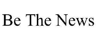 BE THE NEWS