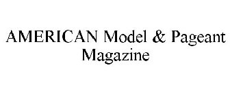 AMERICAN MODEL & PAGEANT MAGAZINE