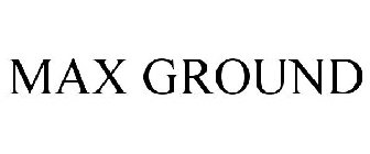 MAX GROUND