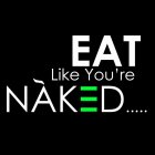 EAT LIKE YOU'RE NAKED