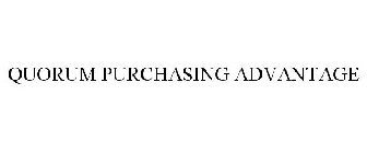 QUORUM PURCHASING ADVANTAGE