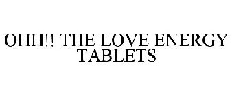 OHH!! THE LOVE ENERGY TABLETS