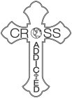 CROSS ADDICTED