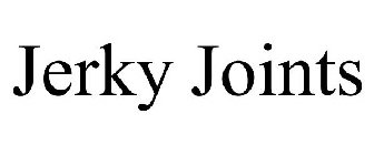 JERKY JOINTS