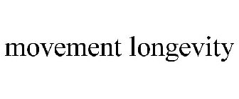 MOVEMENT LONGEVITY