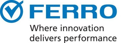 FERRO WHERE INNOVATION DELIVERS PERFORMANCE