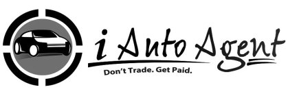 I AUTO AGENT DON'T TRADE. GET PAID.