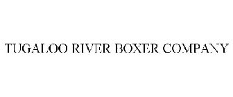 TUGALOO RIVER BOXER COMPANY