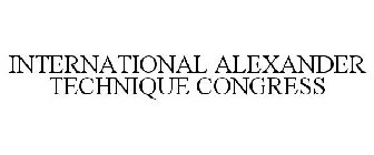 INTERNATIONAL ALEXANDER TECHNIQUE CONGRESS