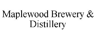 MAPLEWOOD BREWERY & DISTILLERY