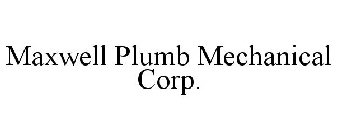 MAXWELL PLUMB MECHANICAL CORP.