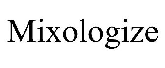 MIXOLOGIZE