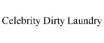 CELEBRITY DIRTY LAUNDRY