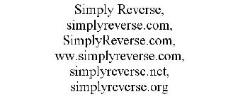 SIMPLY REVERSE, SIMPLYREVERSE.COM, SIMPLYREVERSE.COM, WW.SIMPLYREVERSE.COM, SIMPLYREVERSE.NET, SIMPLYREVERSE.ORG