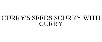 CURRY'S SEEDS SCURRY WITH CURRY