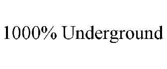 1000% UNDERGROUND