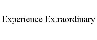 EXPERIENCE EXTRAORDINARY