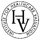 INSTITUTE FOR HEALTHCARE VALUATION IHV