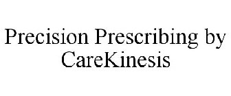 PRECISION PRESCRIBING BY CAREKINESIS