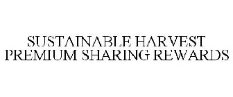 SUSTAINABLE HARVEST PREMIUM SHARING REWARDS