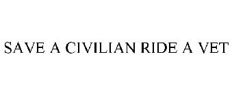 SAVE A CIVILIAN RIDE A VET