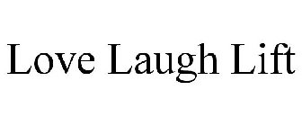 LOVE. LAUGH. LIFT.