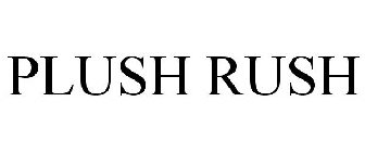 PLUSH RUSH