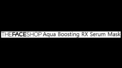 THEFACESHOP AQUA BOOSTING RX SERUM MASK