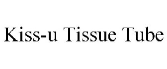 KISS-U TISSUE TUBE