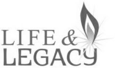 LIFE & LEGACY