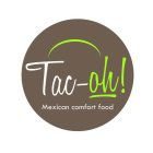 TAC-OH! MEXICAN COMFORT FOOD