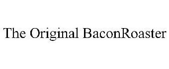 THE ORIGINAL BACONROASTER