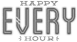 HAPPY EVERY HOUR