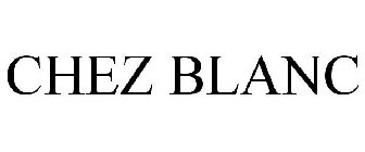 CHEZ BLANC