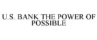 U.S. BANK THE POWER OF POSSIBLE