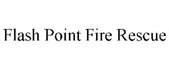 FLASH POINT FIRE RESCUE