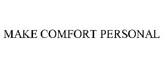 MAKE COMFORT PERSONAL