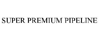 SUPER PREMIUM PIPELINE