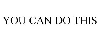 YOU CAN DO THIS