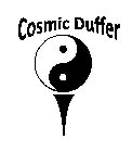 COSMIC DUFFER